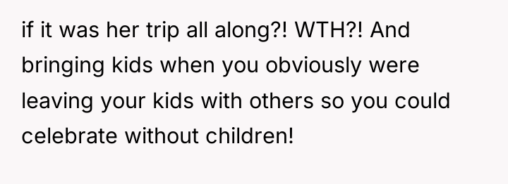 if it was her trip all along?! WTH?! And bringing...
