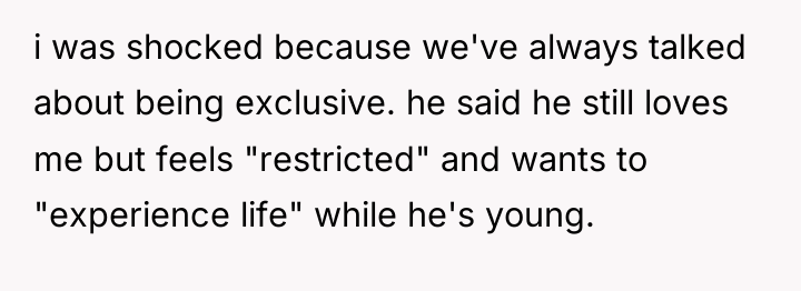 i was shocked because we've always talked about being exclusive....