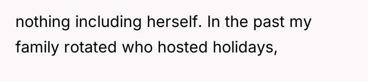 nothing including herself. In the past my family rotated who...