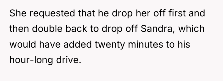 She requested that he drop her off first and then...