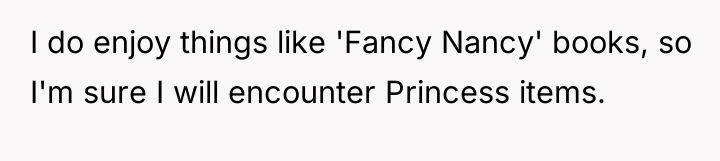 I do enjoy things like 'Fancy Nancy' books, so I'm...