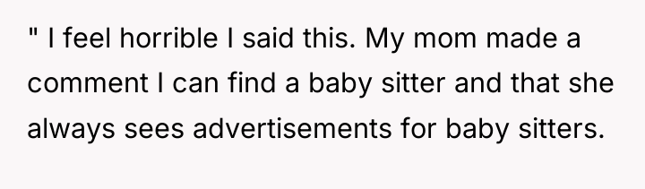 " I feel horrible I said this. My mom made...
