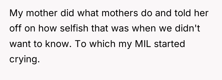 My mother did what mothers do and told her off...