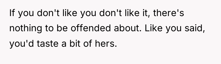 If you don't like you don't like it, there's nothing...