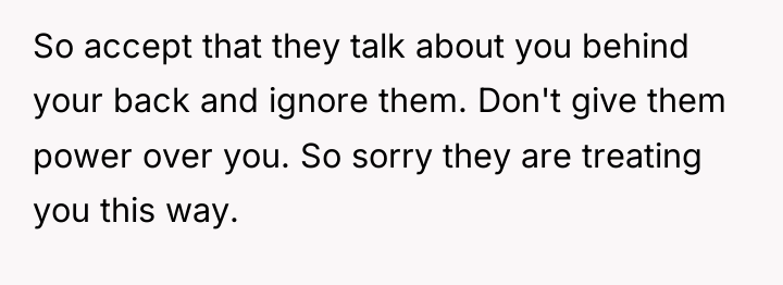 So accept that they talk about you behind your back...