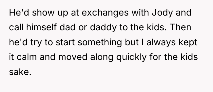 He'd show up at exchanges with Jody and call himself...