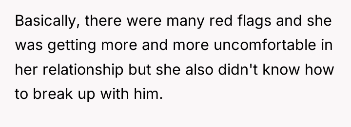 Basically, there were many red flags and she was getting...