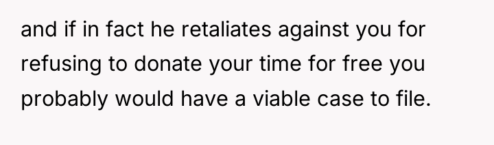 and if in fact he retaliates against you for refusing...