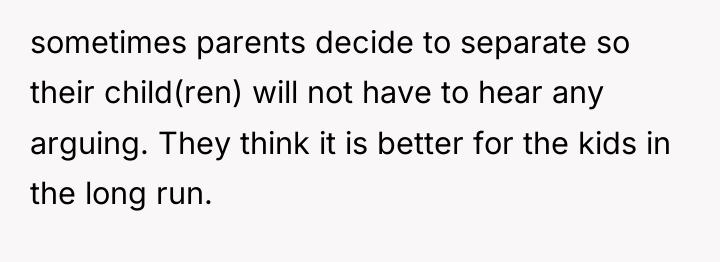 sometimes parents decide to separate so their child(ren) will not...