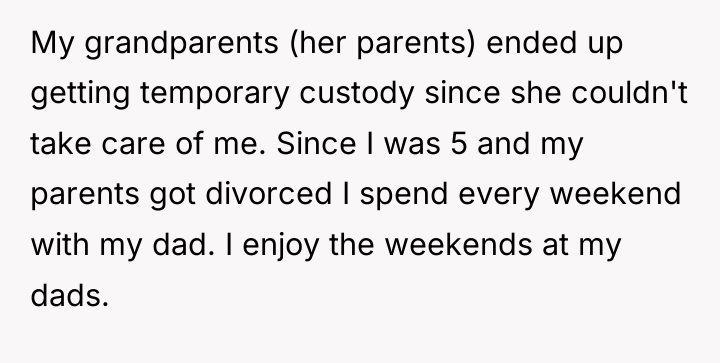 My grandparents (her parents) ended up getting temporary custody since...