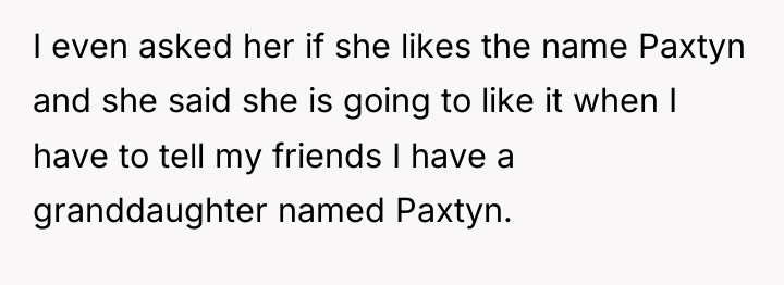 I even asked her if she likes the name Paxtyn...