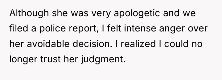 Although she was very apologetic and we filed a police...