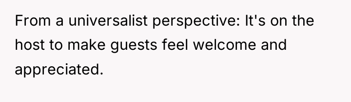 From a universalist perspective: It's on the host to make...