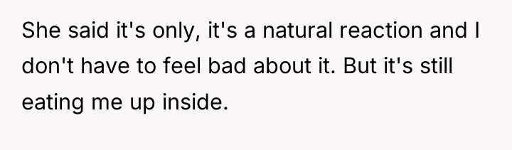 She said it's only, it's a natural reaction and I...