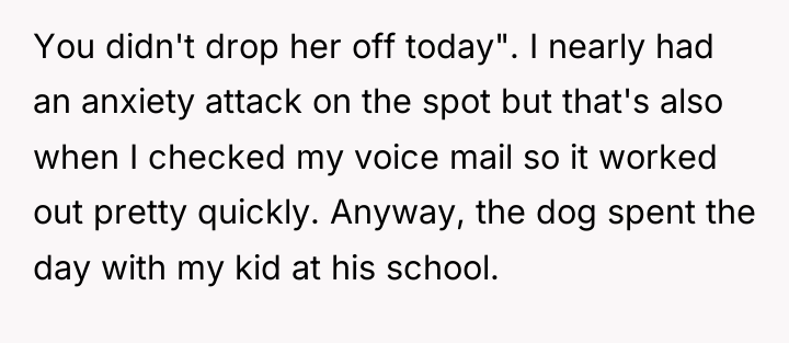 You didn't drop her off today". I nearly had an...