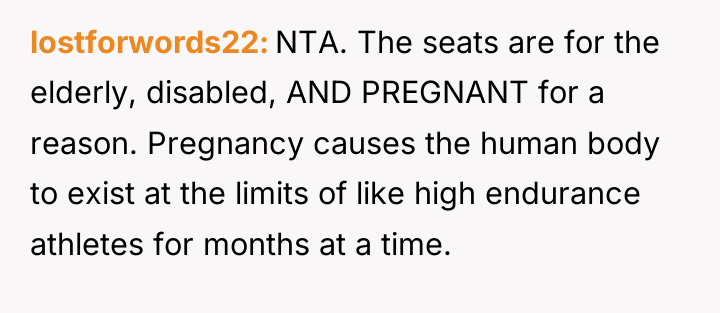 lostforwords22 NTA. The seats are for the elderly, disabled, AND...