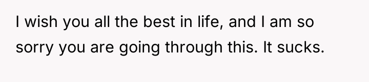 I wish you all the best in life, and I...
