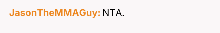 JasonTheMMAGuy NTA.
