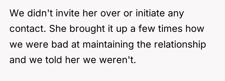 We didn't invite her over or initiate any contact. She...