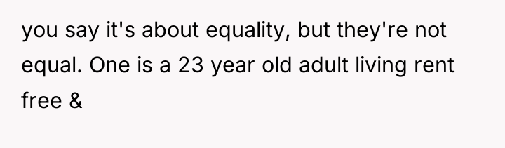 you say it's about equality, but they're not equal. One...