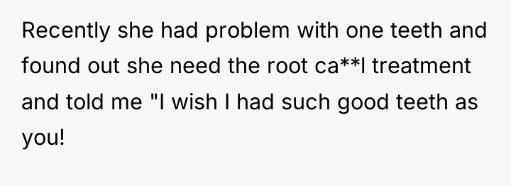 Recently she had problem with one teeth and found out...