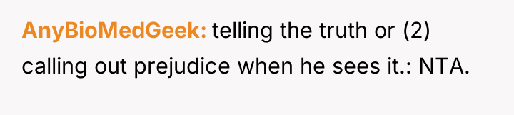 AnyBioMedGeek telling the truth or (2) calling out prejudice when...