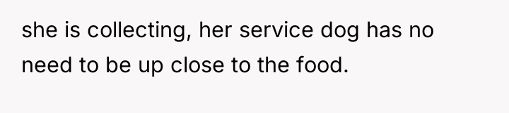 she is collecting, her service dog has no need to...