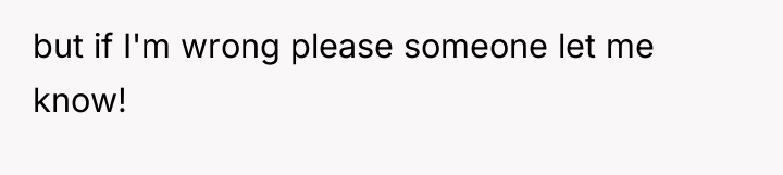 but if I'm wrong please someone let me know!