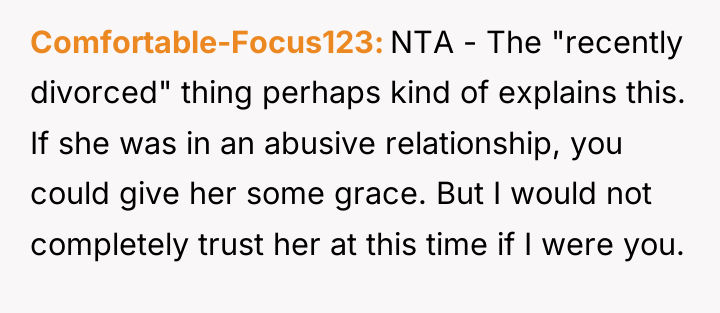 Comfortable-Focus123 NTA - The "recently divorced" thing perhaps kind of...