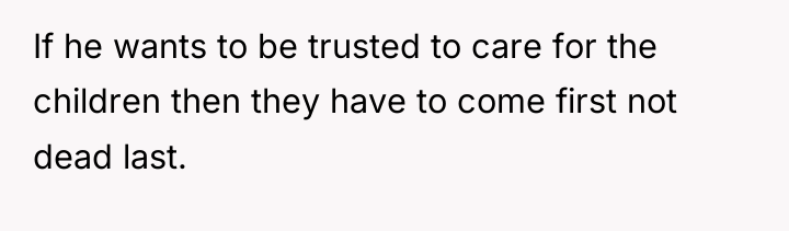 If he wants to be trusted to care for the...
