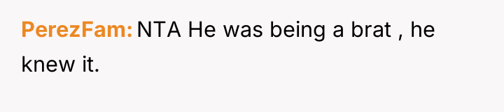 PerezFam NTA He was being a brat , he knew...