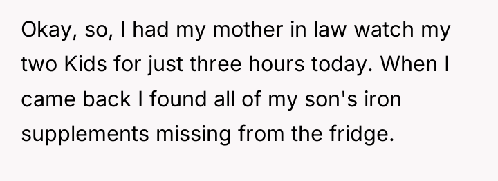 Okay, so, I had my mother in law watch my...
