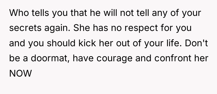 Who tells you that he will not tell any of...
