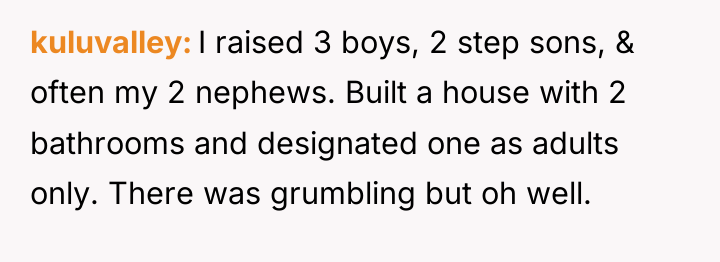 kuluvalley I raised 3 boys, 2 step sons, & often...