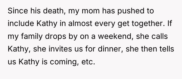 Since his death, my mom has pushed to include Kathy...
