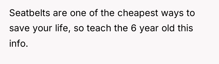 Seatbelts are one of the cheapest ways to save your...