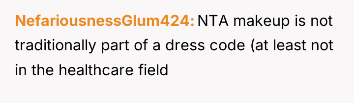 NefariousnessGlum424 NTA makeup is not traditionally part of a dress...