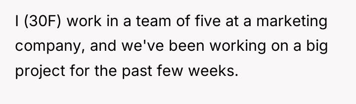 I (30F) work in a team of five at a...