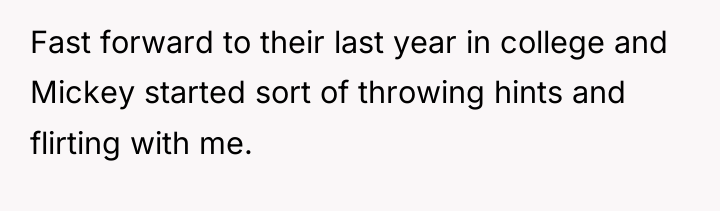 Fast forward to their last year in college and Mickey...