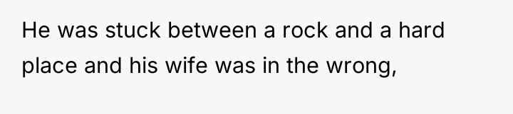 He was stuck between a rock and a hard place...
