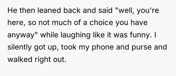He then leaned back and said "well, you're here, so...