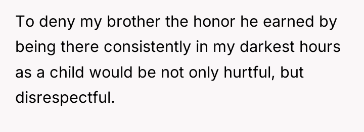To deny my brother the honor he earned by being...