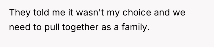 They told me it wasn't my choice and we need...