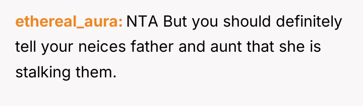 ethereal_aura NTA But you should definitely tell your neices father...