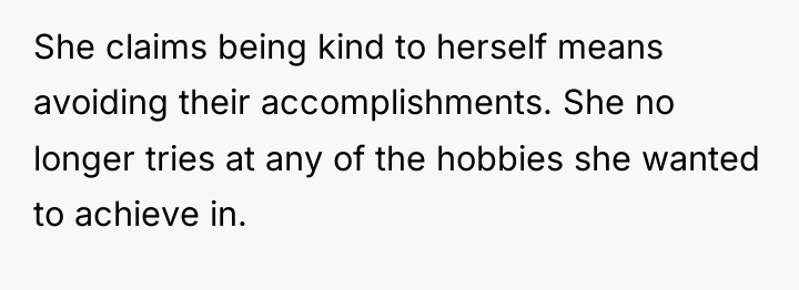 She claims being kind to herself means avoiding their accomplishments....