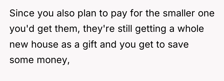 Since you also plan to pay for the smaller one...