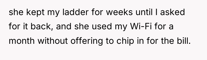 she kept my ladder for weeks until I asked for...