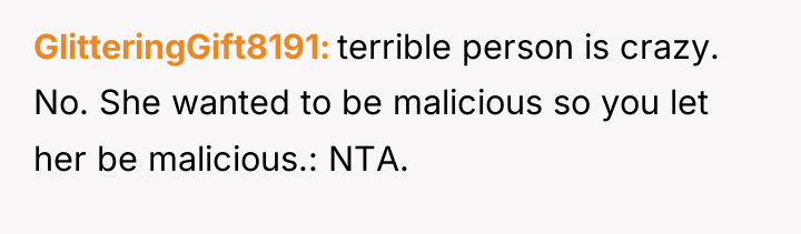 GlitteringGift8191 terrible person is crazy. No. She wanted to be...