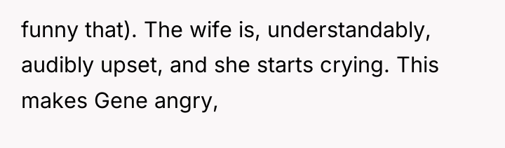 funny that). The wife is, understandably, audibly upset, and she...