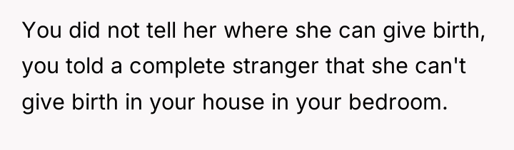 You did not tell her where she can give birth,...